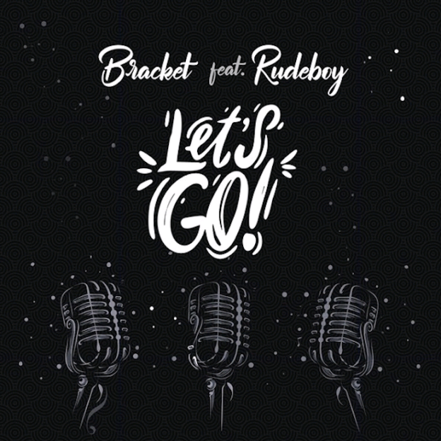 [Music] Bracket Ft. Rudeboy – Let’s Go