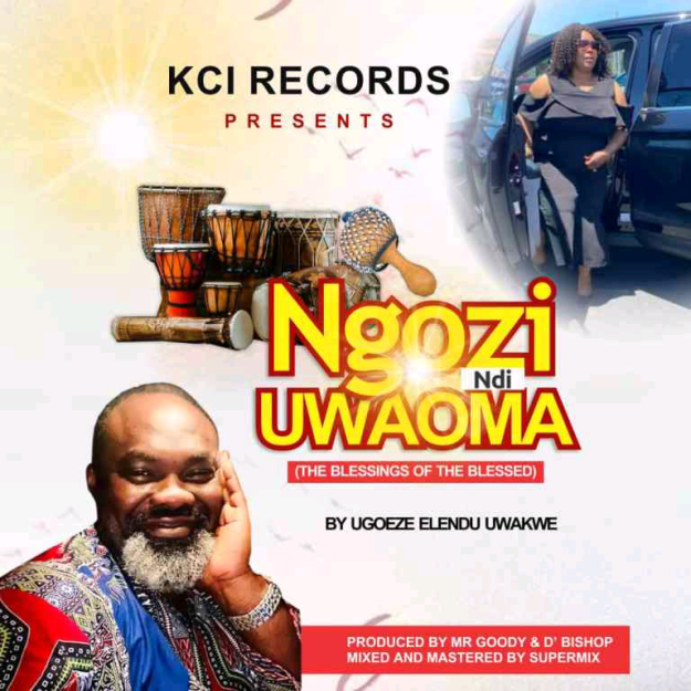 MUSIC: UGOEZE ELENDU UWAKWE – NGOZI NDI UWAOMA.