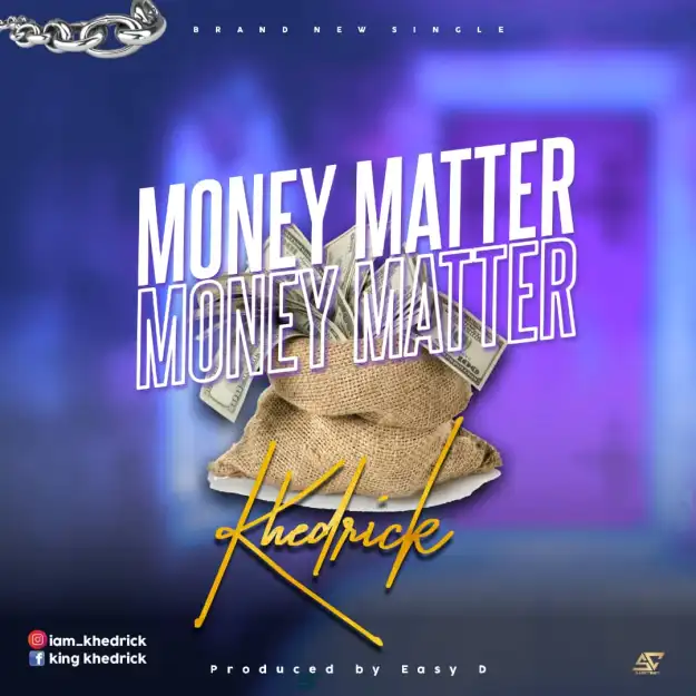 ✴️ New song By       𝐊hedrick_ Money Matter. 🔻DOWNLOAD Mp3 🔥