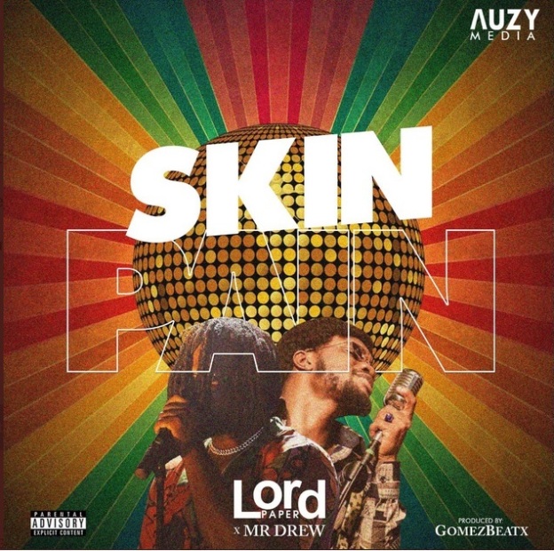 ✴️[Music]Lord Paper – Skin Pain Ft Mr Drew