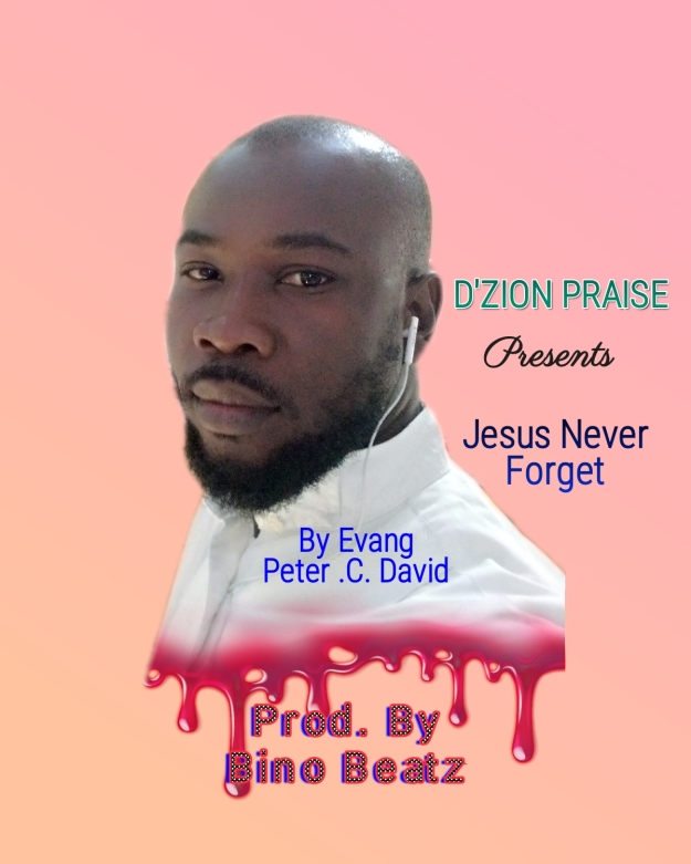 [Music] Jesus Never Forget By. Evang Peter C David